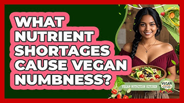 What Nutrient Shortages Cause Vegan Numbness?