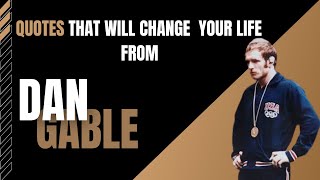 13 Quotes from America's Greatest Wrestler, Dan Gable Guide