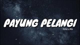 Noki & MK - Payung Pelangi (LIRIK) LYRIC