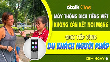 Trải Nghiệm Dùng Máy Phiên Dịch Atalk One Giao Tiếp Tiếng Pháp Với Người Nước Ngoài | 135+ Ngôn Ngữ