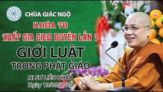 Giới luật trong Phật giáo- Ns. Liễu Pháp giảng trong khóa tu XGGD kỳ 7 tại chùa Giác Ngộ 19-09-2020