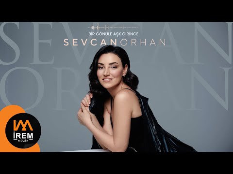 Sevcan Orhan - Bir Gönüle Aşk Girince [ © 2023 İrem Müzik]