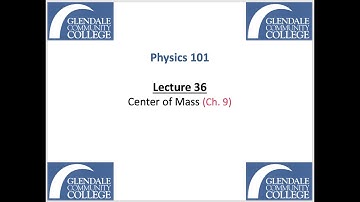 Phys 101 - Lecture 36 - Center of Mass
