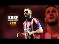 Koke 2021 ● Jorge Resurrección Merodio ● Amazing Skills Show | HD