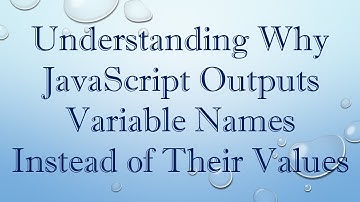 Understanding Why JavaScript Outputs Variable Names Instead of Their Values
