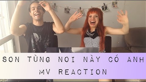 NƠI NÀY CÓ ANH - Sơn Tùng M-TP | MV reaction