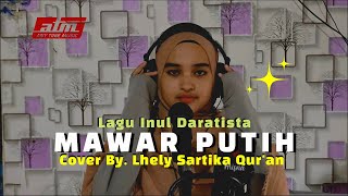 LAGU DANGDUT MAWAR PUTIH || INUL DARATISTA || COVER LHELY SARTIKA QUR'AN