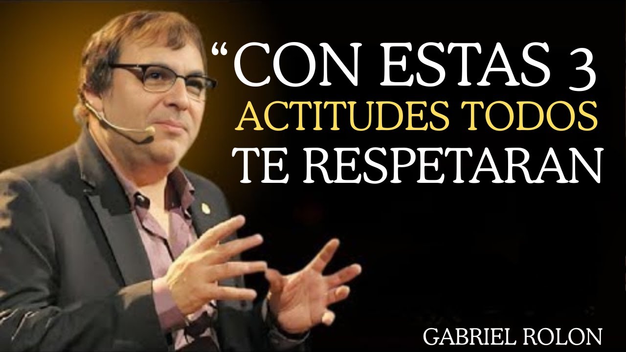 Las 3 ACTITUDES que te DEVUELVEN el RESPETO que PERDISTE | Gabriel Rolón