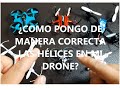 ¿COMO PONGO LAS HÉLICES DE MANERA CORRECTA EN MI DRONE?