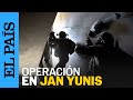 GUERRA GAZA | Israel difunde imágenes la supuesta actividad de sus tropas en Jan Yunis | EL PAÍS