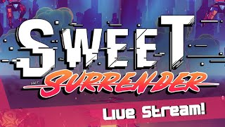 Sweet Surrender | Dev Live Stream Recording | 30.07.21