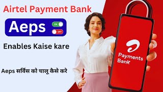 Airtel Payment Bank Aeps Enable Kaise Kare Aeps Enable Kaise Kare Airtel Payment Bank