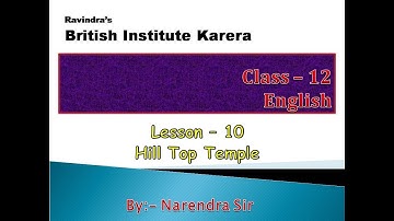 Lesson - 10 (Hill Top Temple) Class 12, Hindi Medium By British Institute Karera