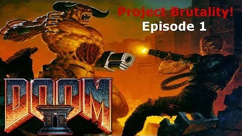 DOOM 2 project brutality episode 1 rip and tear!