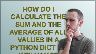 How do I calculate the sum and the average of all values in a python dict by key name