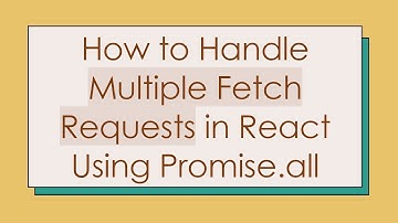 How to Handle Multiple Fetch Requests in React Using Promise.all
