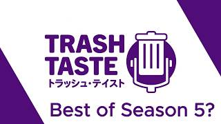 Trash Taste Best Of Season 5 inspired By Mellow Felloh