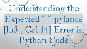 Understanding the Expected ":" pylance [ln3 , Col 14] Error in Python Code