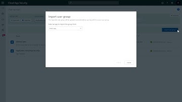 Configuring and importing user groups to Microsoft Cloud App Security