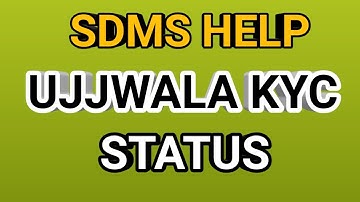 Ujjwala Kyc status in SDMS