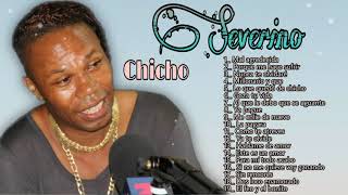 Chicho Severino - Mix De Sus Mas Grandes Exitos Chicho El Millonario