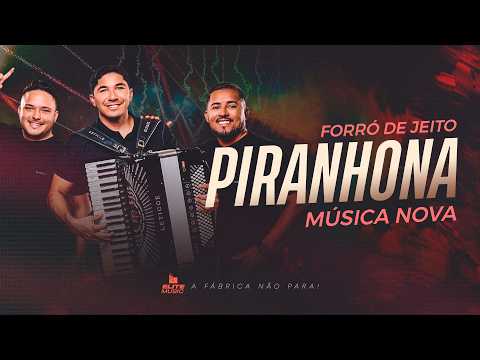 Forró de Jeito - PIRANHONA (Música Nova)