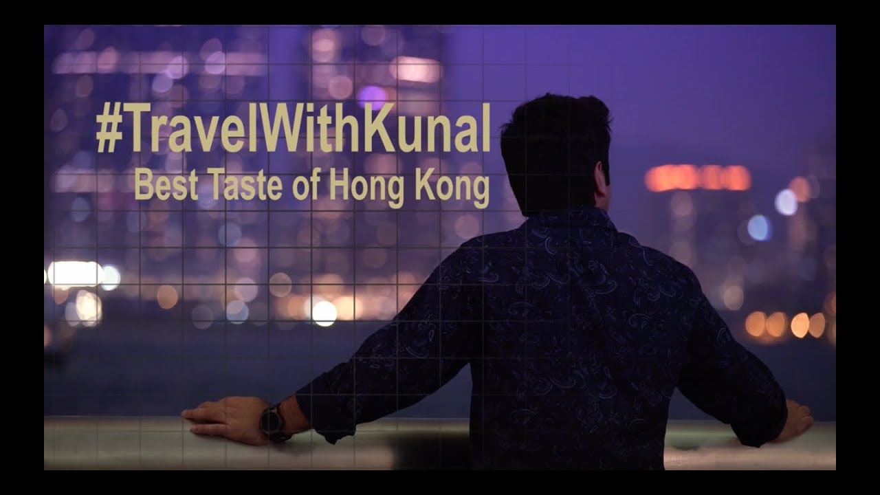 Taste of Hong Kong | #TravelWithKunal Hong Kong | Kunal Kapoor | Kunal Kapur