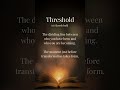 Threshold ~ The Doorway Between Who You Were and Who You Are Becoming