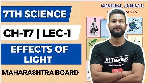 7th Science | Chapter 15 | Effect of Light | Lecture 1 | Maharashtra Board |