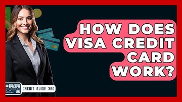 How Does Visa Credit Card Work? - CreditGuide360.com