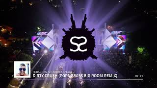 SEBASTIAN SPENCER PORNOBASS X SARAH - DIRTY CRUSH (BIG ROOM)#bigroom