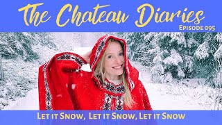 The Chateau Diaries 095: Let it Snow, Let it Snow, Let it Snow