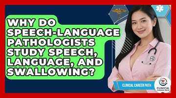 Why Do Speech-language Pathologists Study Speech, Language, And Swallowing? - Clinical Career Path