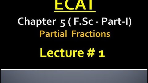 1) Maths l ECAT | F.Sc -1 | Ch # 5 Entry Test l Partial Fractions l NUST l MCQ l Giki l Fast l Lums
