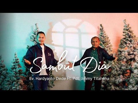 SAMBUT DIA | Hardyanto Dede | Jimmy Titahena