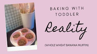 Whole wheat banana muffin (No egg) Baking with toddler REALITY