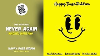 Machel Montano - Never Again (Happy Daze Riddim) (Saint Pepsi Intro)