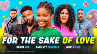 FOR THE SAKE OF LOVE (Full Movie)| Chinenye Eucharia, Ngozi Evuka,Osita |A Tale of Faith and Justice