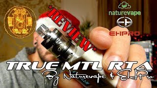 True MTL RTA By Naturevape & EHPro *REVIEW* ' MTL True or False?'