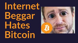 Internet Beggar Hates Bitcoin