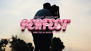 Loco M - Perfect (Official music video) ft. Jiehmy flawz