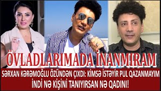 Sərxan Kərəmoğlu Özündən Çixdi Ki̇msə İstəyi̇r Pul Qazanmayim. İndi̇ Nə Ki̇şi̇ni̇ Taniyirsan Nə Qadini