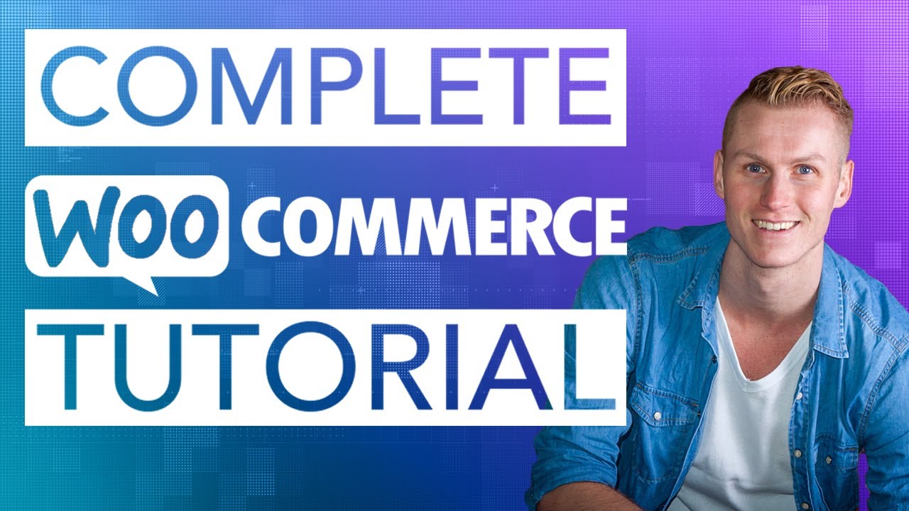 Complete WooCommerce Tutorial