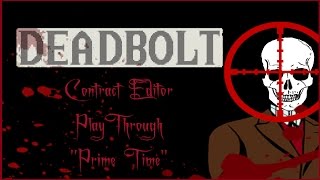 Deadbolt Contract Editor PlayThrough #9 "Prime Time"