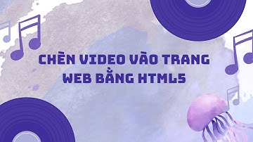 Chèn Video vào trang web bằng HTML5