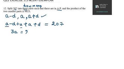 12  Split 207 into three parts such that these are in A P  and the product of the two smaller parts