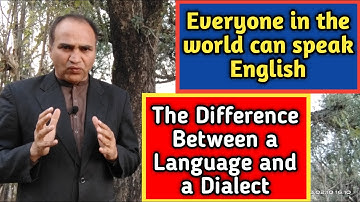 The Difference Between a Language and a Dialect  | Everyone in the world can speak English Language