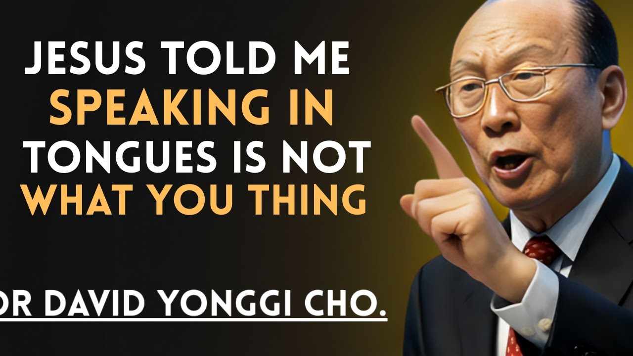 'I Died — And What Jesus Told Me About Speaking in Tongues Changed Everything | Dr David Yonggi Cho.