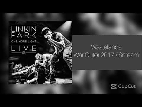 Linkin Park Wastelands War Outor 2017 / Scream (OML Live ST)