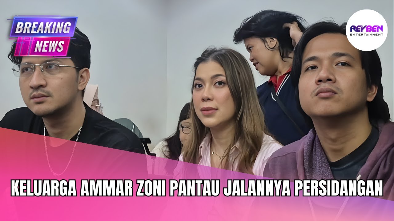 KELUARGA AMMAR ZONI PANTAU JALANNYA PERSIDANGAN